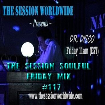 Dr. Disco   The Session Soulful Friday Mix 117