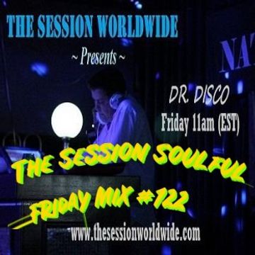 Dr. Disco   The Session Soulful Friday Mix 122