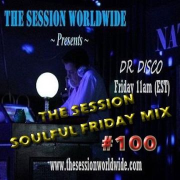 Dr. Disco - The Sesssion Soulful Friday Mix #100