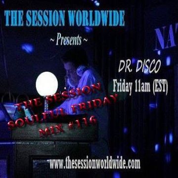 Dr. Disco - The Session Soulful Friday Mix #116