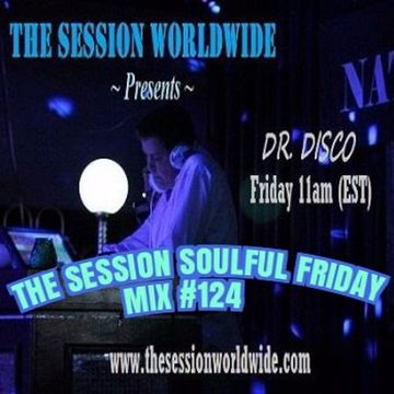 Dr. Disco - The Session Soulful Friday Mix #124