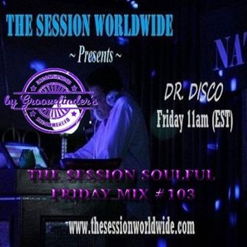 Dr. Disco - The Session Soulful Friday Mix #103