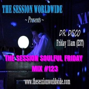 Dr. Disco - The Session Soulful Friday Mix #123