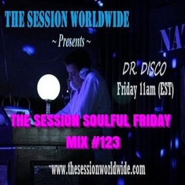 Dr. Disco   The Session Soulful Friday Mix 123