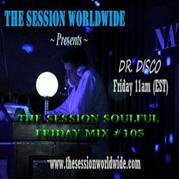 Dr. Disco   The Session Soulful Friday Mix 105