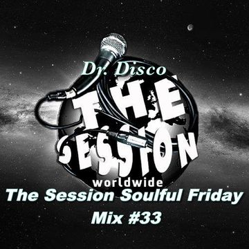 Dr. Disco   The Session Soulful Friday Mix 33