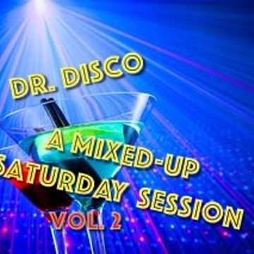 Dr. Disco   A Mixed Up Saturday Session Vol. 2