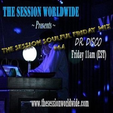 Dr. Disco   The Session Soulful Friday Mix 64