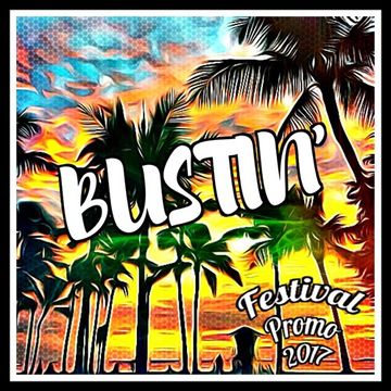 Festival Submission Mix 2017   Bustin'