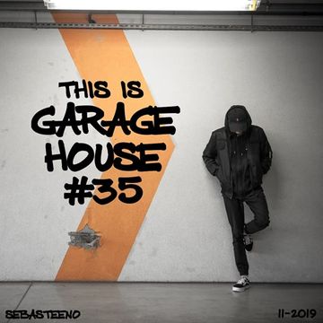 This Is GARAGE HOUSE goes DEEEEEEP 35   11 2019