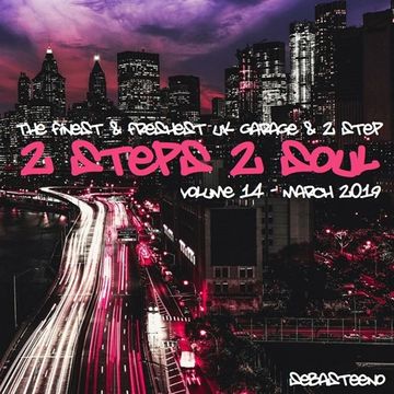 2 STEPS 2 SOUL Volume THIRTEEN   The Finest & Freshest 2 Step & UK Garage   March 2019