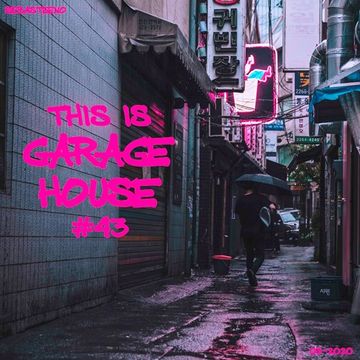 This Is GARAGE HOUSE 43   The Soulful Side Of Garage House   03 2020