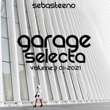 Garage Selecta Volume 3   The Finest & Freshest Garage, Garage House & UK Garage   01 2021