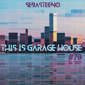 This Is GARAGE HOUSE 70    The Story Continues....   June 2021