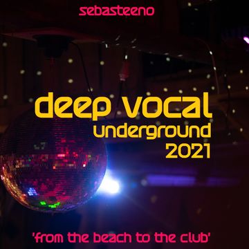 DEEP VOCAL Underground 2021   The Return!  'From The Beach To The Club'   09 2021