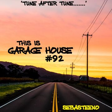 This Is GARAGE HOUSE 92   02 2022   Tune After Tune.......