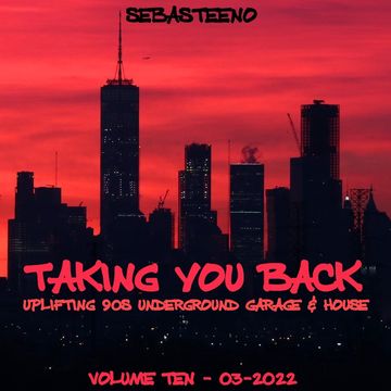 Taking You Back...... Volume 10   Uplifting Underground 90s House & Garage   03 2022