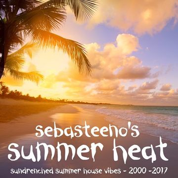 Summer Heat   Sundrenched House Vibes   2000 2017