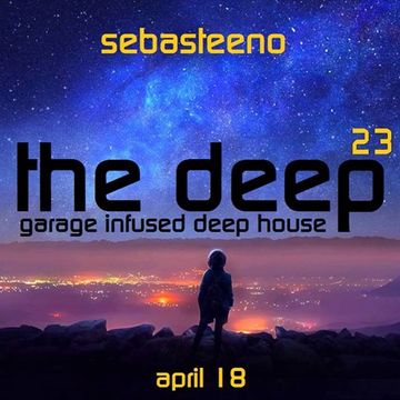 The DEEP 23   'Garage Infused Deep House'   APRIL 2018