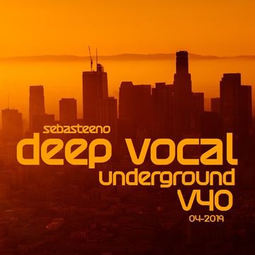 DEEP VOCAL Underground Volume FOURTY   PUSH THE TEMPO Edition!   April 2019