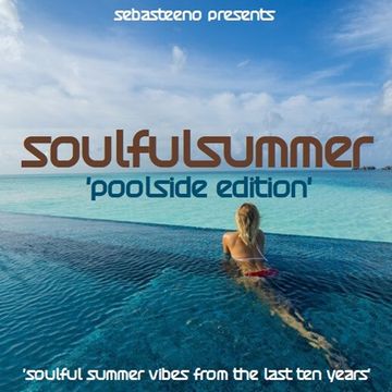 Soulful Summer 2019   Poolside Edition   The Last Ten Years!