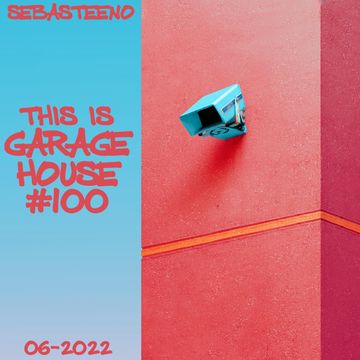 This Is GARAGE HOUSE 100   'A Milestone Is Met'   06 2022