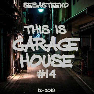 This Is GARAGE HOUSE 14   December 2018