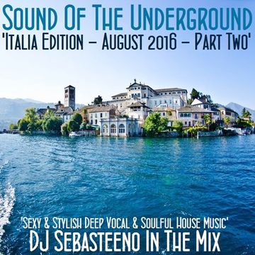 Sound Of The Underground   August 2016 Part TWO   'ITALIA EDITION'