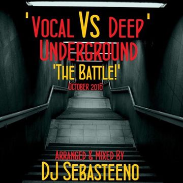 Vocal Vs Deep Underground   The Battle!