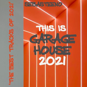 This Is GARAGE HOUSE   'THE BEST TRACKS OF 2021' 12 2021