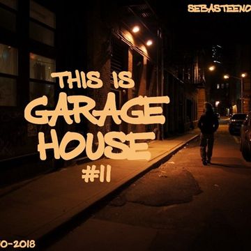 This Is GARAGE HOUSE 11   October 2018