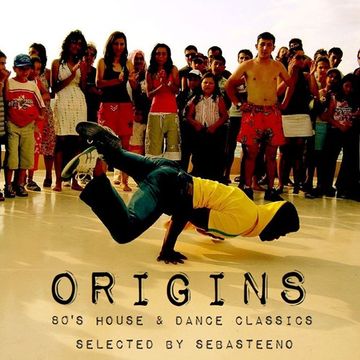 Origins   80's House & Dance Classics    Selected By Sebasteeno   09 2020