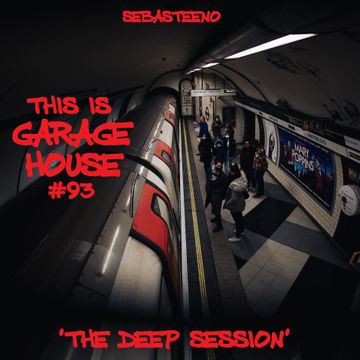 This Is GARAGE HOUSE 93   'The DEEP SESSION'   03 2022