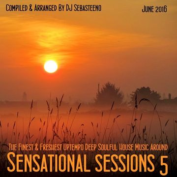 Sensational Sessions 5   Uptempo Deep Soulful House