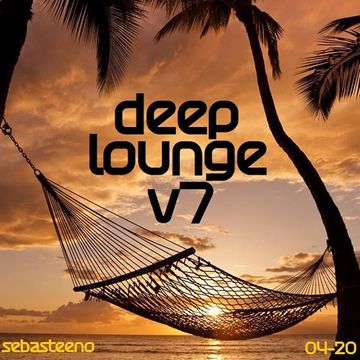 DEEP LOUNGE Volume SEVEN    Feel Those Summer Vibes     04 2020