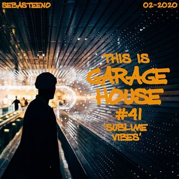 This Is GARAGE HOUSE 41   Sublime Vibes   02 2020