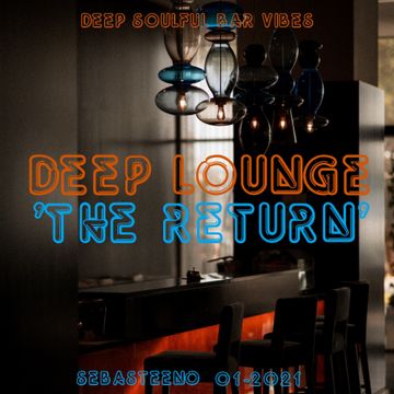 DEEP LOUNGE   'The Return'   Deep Soulful Bar Vibes   01 2020