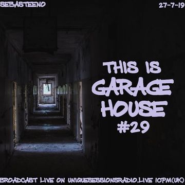 This Is GARAGE HOUSE 29   LOVE #GarageHouse   27 7 19
