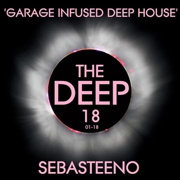 The DEEP 18 ' Garage Infused Deep House'   Jan 2018