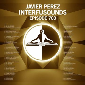 Javier Pérez   Interfusounds Episode 703 (March 03 2024)
