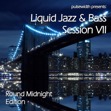 Liquid Jazz & Bass Session VII: 'Round Midnight Edition