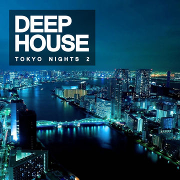 Deep House: Tokyo Nights 2