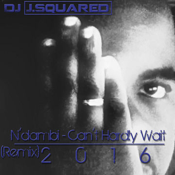 N'dambi - Can't Hardly Wait (Dj J.Squared Remix)