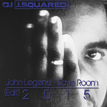 John Legend   Save Room  (Dj J.Squared edit2)