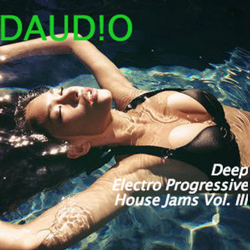 Deep Electro Progressive House Jams Vol. III