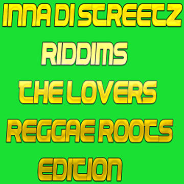 INNA DI STREETZ RIDDIMS (The Lovers Reggae Roots Edition)   Mixed By DJ RHYTHM