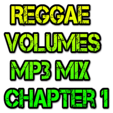 Reggae Volumes Mp3 Mix Chapter 1   Mixed By DJ RHYTHM