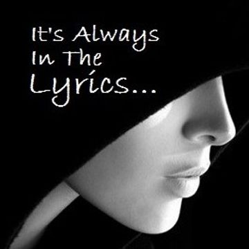 It's Always In The Lyrics...