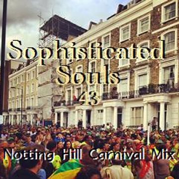 Sophisticated Souls pt 43 The Notting Hill Carnival Mix