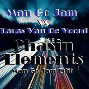Man Go Jam vs Taras Van De Voord   Chasing Elements (Man Go Jam Edit)